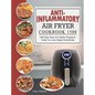 Anti-Inflammatory Air Fryer Cookbook 1500: 1500 Days Easy and Healthy Recipes to Guide You Lose Weight Scientifically - Hardcover