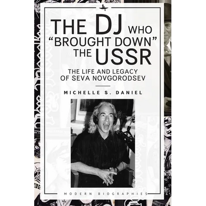 The DJ Who "Brought Down" the USSR: The Life and Legacy of Seva Novgorodsev - Paperback