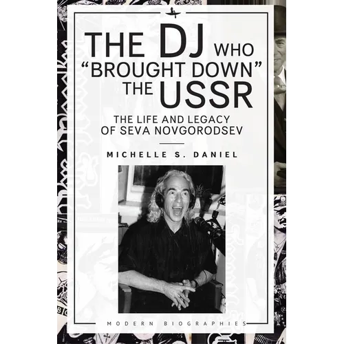 The DJ Who "Brought Down" the USSR: The Life and Legacy of Seva Novgorodsev - Paperback