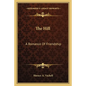 The Hill: A Romance of Friendship - Paperback