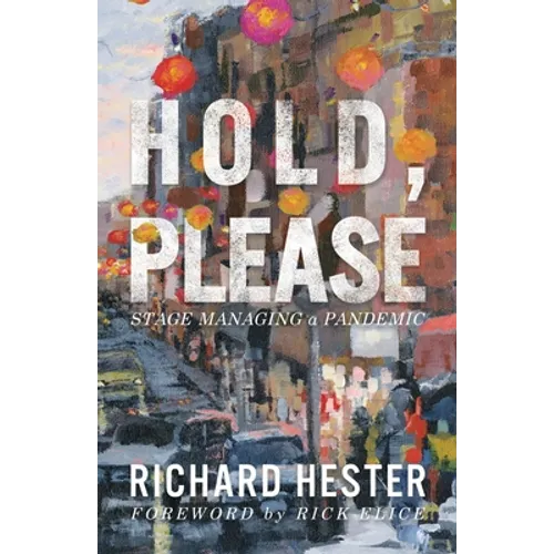 Hold, Please: Stage Managing A Pandemic - Paperback