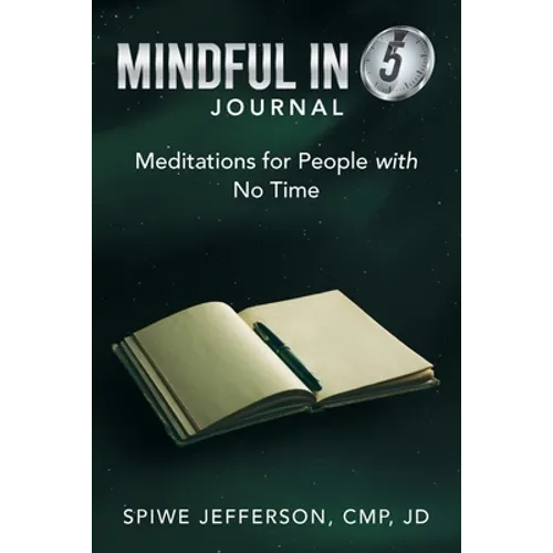 Mindful in 5 Journal: Meditations for People with No Time - Paperback