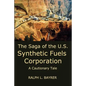 The Saga of the U.S. Synthetic Fuels Corporation: A Cautionary Tale - Paperback