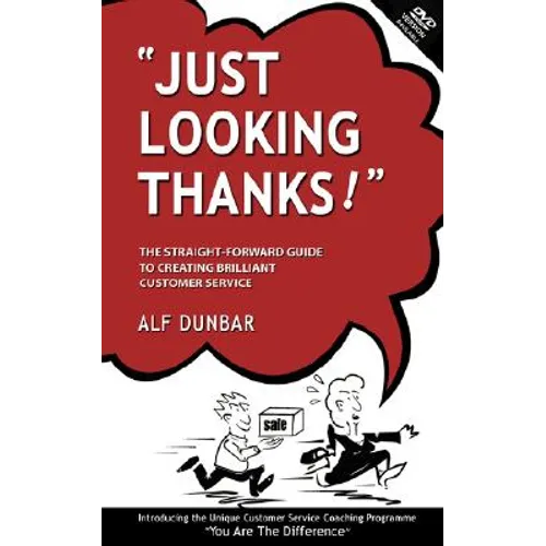 Just Looking Thanks!: The Straight-Forward Guide to Creating Brilliant Customer Service - Paperback