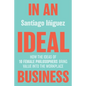 In an Ideal Business: How the Ideas of 10 Female Philosophers Bring Value Into the Workplace - Paperback