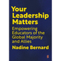 Your Leadership Matters: Empowering Educators of the Global Majority and Allies - Hardcover