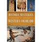 Historic Mysteries of Western Colorado: Case Files from the Western Investigations Team - Paperback