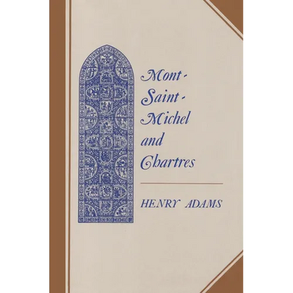 Mont-Saint-Michel and Chartres: A Study of Thirteenth-Century Unity - Paperback