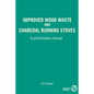 Improved Wood Waste and Charcoal Burning Stoves: A Practitioners Manual - Paperback