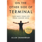 On The Other Side of TERMINAL: Take Back your Life from Cancer NOW - Paperback