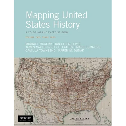 Mapping United States History: A Coloring and Exercise Book, Volume Two: Since 1865 - Paperback