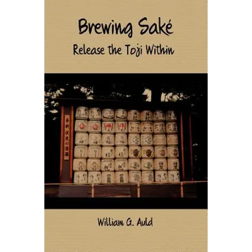 Brewing Sake: Release the Toji Within - Paperback