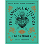 The Language of Tattoos: 130 Symbols and What They Mean - Hardcover