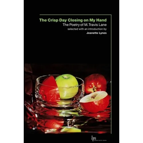 The Crisp Day Closing on My Hand: The Poetry of M. Travis Lane - Paperback