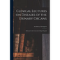 Clinical Lectures on Diseases of the Urinary Organs: Delivered at the University College Hospital - Paperback