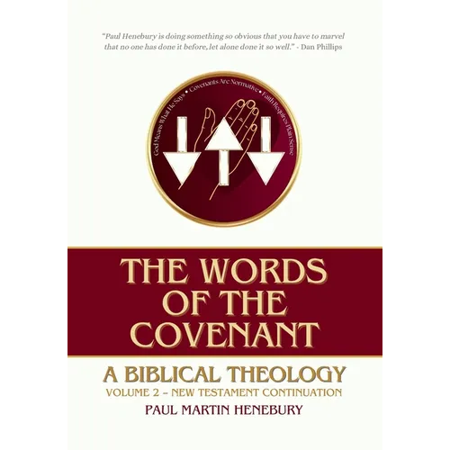 The Words of the Covenant: A Biblical Theology, Volume 2: New Testament Continuation - Paperback