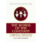 The Words of the Covenant: A Biblical Theology, Volume 2: New Testament Continuation - Paperback