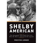 Shelby American: The Renegades Who Built the Cars, Won the Races, and Lived the Legend - Paperback