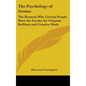 The Psychology of Genius: The Reasons Why Certain People Have the Faculty for Original, Brilliant and Creative Work - Hardcover