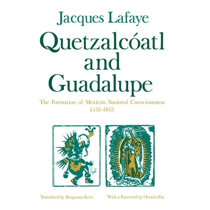 Quetzalcoatl and Guadalupe: The Formation of Mexican National Consciousness, 1531-1813 - Paperback