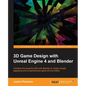 3D Game Design with Unreal Engine 4 and Blender: Design and create immersive, beautiful game environments with the versatility of Unreal Engine 4 and - Paperback