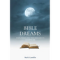 Bible Dreams: A study on all the dreams in scripture - Paperback