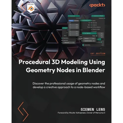 Procedural 3D Modeling Using Geometry Nodes in Blender: Discover the professional usage of geometry nodes and develop a creative approach to a node-ba - Paperback