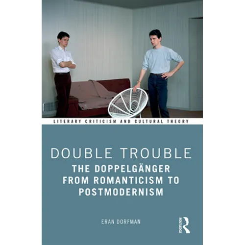 Double Trouble: The Doppelgänger from Romanticism to Postmodernism - Paperback