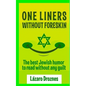 One Liners Without Foreskin.: The best Jewish humor to read without any guilt. Good for Jews and gentiles. An ecumenic contribution to solidarity, c - Paperback