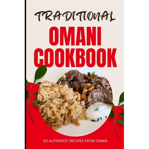 Traditional Omani Cookbook: 50 Authentic Recipes from Oman - Paperback