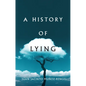 A History of Lying - Hardcover