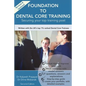 Foundation To Dental Core Training: Securing Your Top Training Post 2nd Edition: Now includes BONUS Dental Portfolio Chapter with detailed examples - Paperback