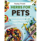 Herbs for Pets: The Natural and Holistic Approaches to Heal Your Pets - Paperback