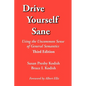 Drive Yourself Sane: Using the Uncommon Sense of General Semantics. Third Edition. - Paperback