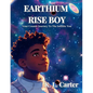 Earthium Rise Boy: Your Cosmic Journey to the Infinite You - Paperback