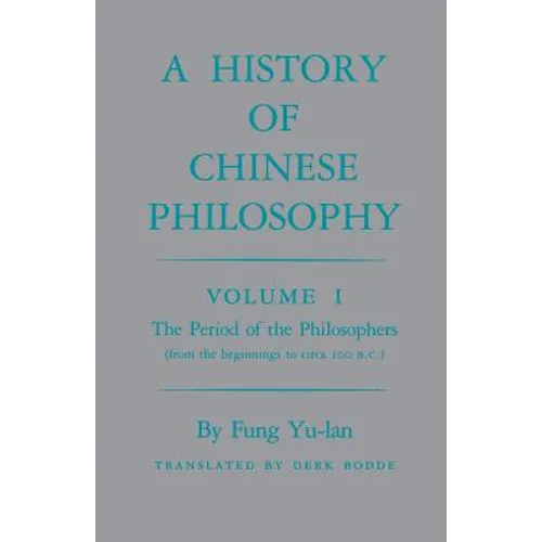 History of Chinese Philosophy, Volume 1: The Period of the Philosophers (from the Beginnings to Circa 100 B.C.) - Paperback