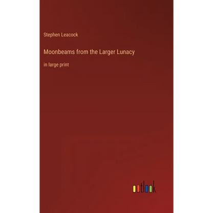 Moonbeams from the Larger Lunacy: in large print - Hardcover