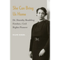 She Can Bring Us Home: Dr. Dorothy Boulding Ferebee, Civil Rights Pioneer - Hardcover