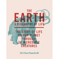 The Earth: Biography of Life: The Story of Life on Our Planet Through 50 Creatures - Hardcover