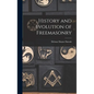 History and Evolution of Freemasonry - Hardcover