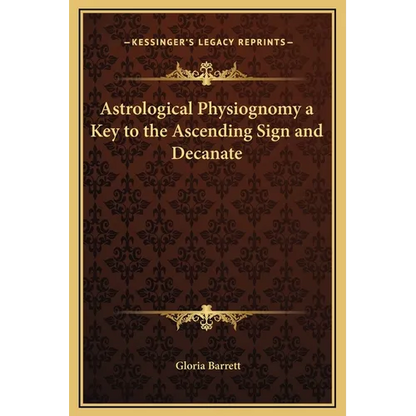 Astrological Physiognomy a Key to the Ascending Sign and Decanate - Hardcover