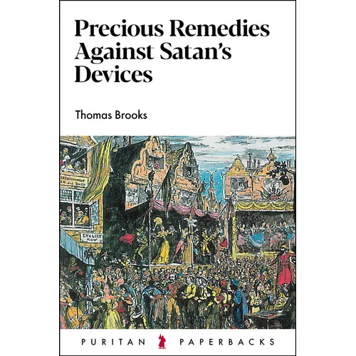 Precious Remedies Against Satan's Devices - Paperback