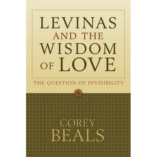 Levinas and the Wisdom of Love: The Question of Invisibility - Paperback