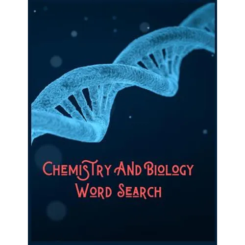 Chemistry And Biology Word Search: 200+ Puzzles that Have Numerous Themes Including Biology and Chemistry and Much More - Paperback