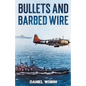 Bullets and Barbed Wire - Paperback