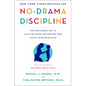 No-Drama Discipline: The Whole-Brain Way to Calm the Chaos and Nurture Your Child's Developing Mind - Hardcover