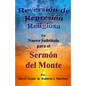 Reversión de Represión Religiosa - Un nuevo subtítulo para el sermón del monte: Los sermones del monte, de la llanura y del valle - Volumen I - Paperback