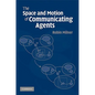 The Space and Motion of Communicating Agents - Hardcover