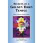 Secrets of a Golden Dawn Temple: Book I: Creating Magical Tools - Hardcover