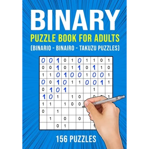 Binary Puzzle Book for Adults: 156 Binario Binairo Takuzu Math Logic Puzzles Easy to Hard - Paperback